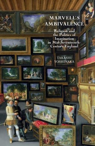 Marvell's Ambivalence: Religion and the Politics of Imagination in Mid-Seventeenth-Century England - Click to Buy