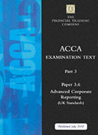 ACCA Part 3: Paper 3.6 - Advanced Corporate Reporting: Exam Text (ACCA Part 3) - Click to Buy