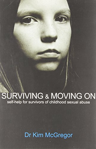 Surviving and Moving On: Self Help for Survivors of Child Sexual Abuse - Click to Buy