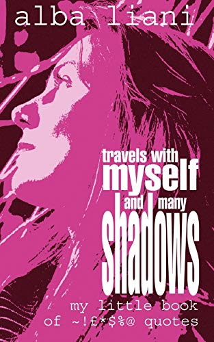 Travels with Myself and Many Shadows: My Little Book of ! *$%@ Quotes - Click to Buy