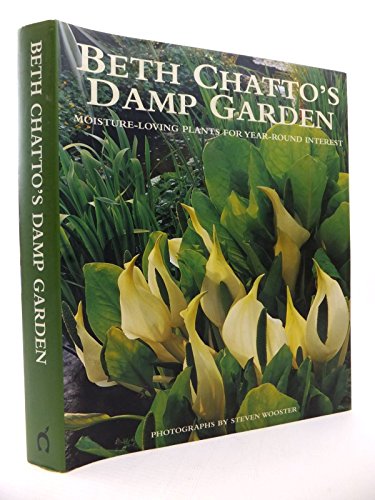 Beth Chatto's Damp Garden: Moisture-Loving Plants for Year-Round Interest