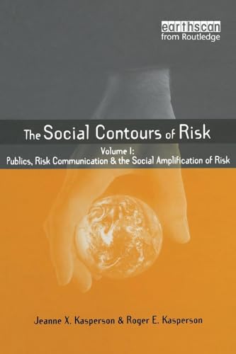 Social Contours of Risk: Volume I: Publics, Risk Communication and the Social (Earthscan Risk in Society)
