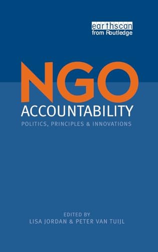 NGO Accountability: Politics, Principles and Innovations - Click to Buy