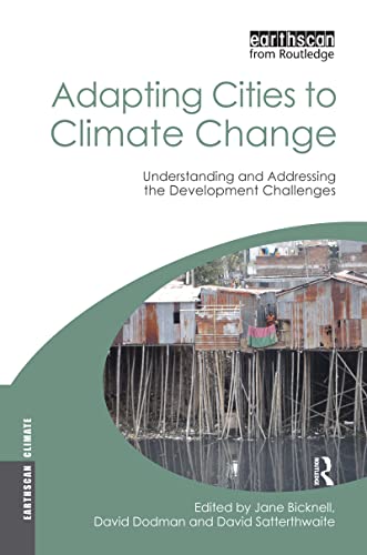 Adapting Cities to Climate Change: Understanding and Addressing the Development Challenges (Earthscan Climate) - Click to Buy