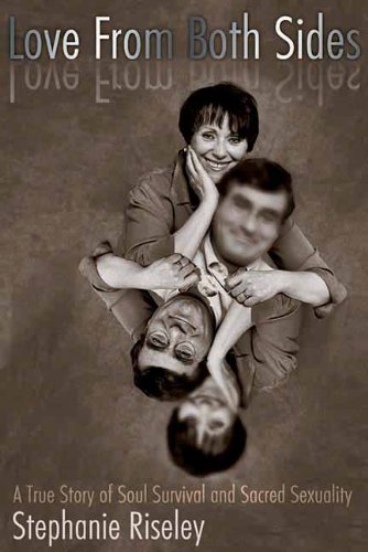 Love from Both Sides: A True Story of Soul Survival and Sacred Sexuality - Click to Buy