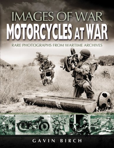 Motorcycles at War: Images of War, Rare Photographs from Wartime Archives - Click to Buy