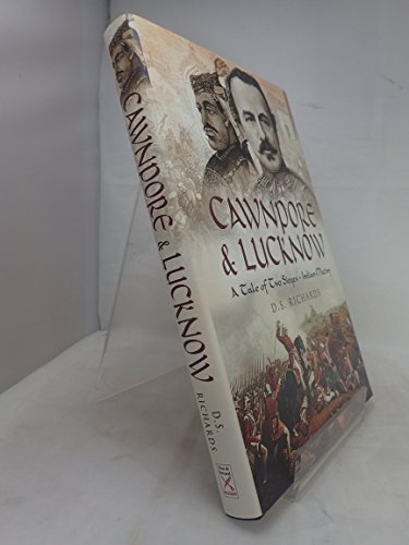 Cawnpore and Lucknow: A Tale of Two Indian Mutiny Sieges - Click to Buy