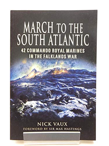 March to the South Atlantic: 42 Commando Royal Marines in the Falklands War - Click to Buy