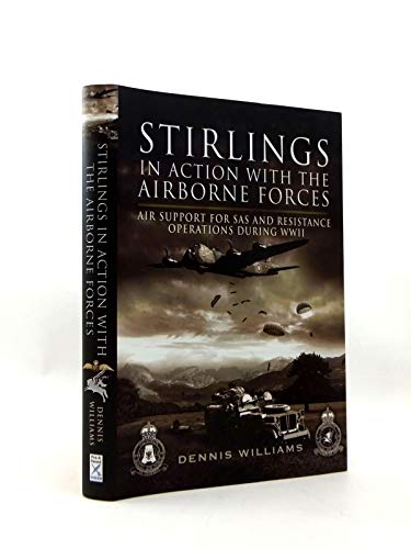 Stirlings in Action With the Airborne Forces: Air Support for SAS and Resistance Operations During WWII - Click to Buy