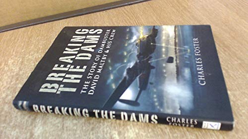 Breaking the Dams: The Story of Dambuster David Maltby and his Crew - Click to Buy