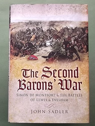 The Second Baron’s War: Simon de Montfort and the Battles of Lewes and Evesham