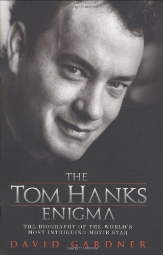 The Tom Hanks Enigma: The Biography of the World's Most Intriguing Movie Star - Click to Buy