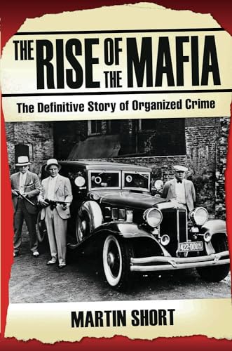 The Rise of the Mafia: The Definitive Story of Organized Crime - Click to Buy