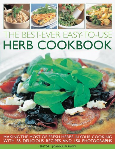 The Best-Ever Easy-to-Use Herb Cookbook: Add Flavour and Fragrance to Your Favorite Recipes - Click to Buy