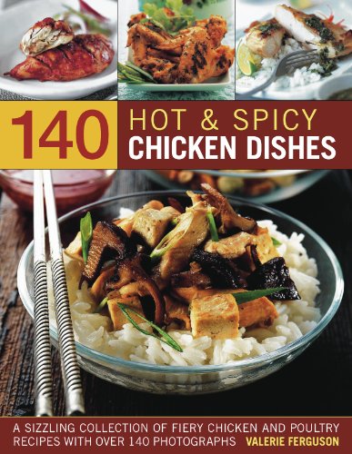 140 Hot & Spicy Chicken Dishes: A sizzling collection of fiery chicken and polutry recipes with over 140 colour photographs - Click to Buy