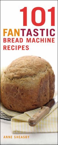 101 Fantastic Bread Machine Recipes: Experience the Pleasures of Home Baking! (101 Fantastic Recipes S.) - Click to Buy