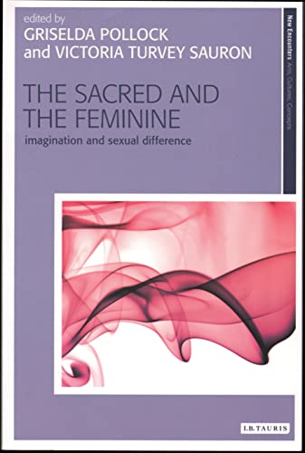 The Sacred and the Feminine: Imagination and Sexual Difference (New Encounters: Arts, Cultures, Concepts) - Click to Buy