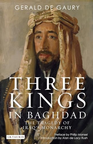 Three Kings in Baghdad: The Tragedy of Iraq's Monarchy - Click to Buy