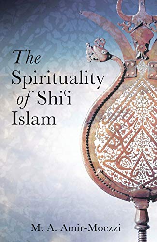 The Spirituality of Shi'i Islam: Beliefs and Practices (Ismaili Texts and Translations (Hardcover)) - Click to Buy