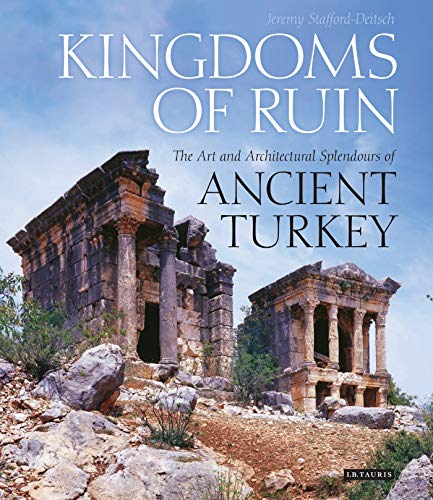 Kingdoms of Ruin: The Art and Architectural Splendours of Ancient Turkey - Click to Buy