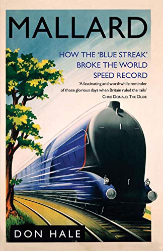 Mallard: How the "Blue Streak" Broke the World Speed Record - Click to Buy