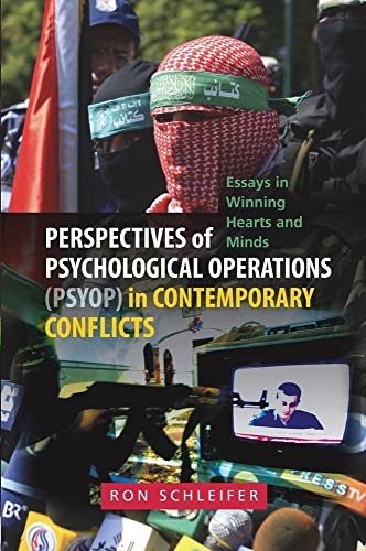 Perspectives of Psychological Operations (PSYOP) in Contemporary Conflicts: Essays in Winning Hearts and Minds - Click to Buy