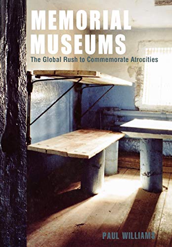 Memorial Museums: The Global Rush to Commemorate Atrocities - Click to Buy