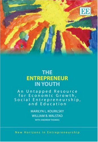 The Entrepreneur in Youth: An Untapped Resource for Economic Growth, Social Entrepreneurship, and Education (New Horizons in Entrepreneurship series) - Click to Buy