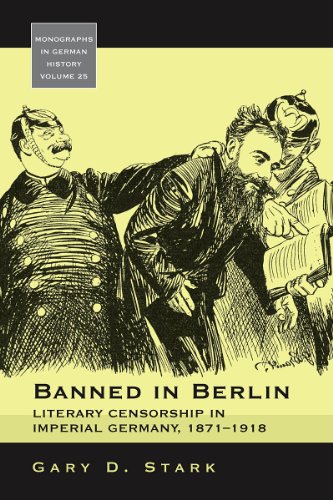 Banned in Berlin: Literary Censorship in Imperial Germany, 1871-1918 (Monographs in German History, 25) - Click to Buy