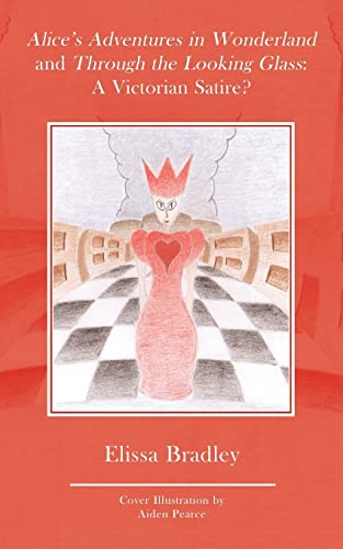 Alice's Adventures in Wonderland and Through the Looking Glass: A Victorian Satire? - Click to Buy