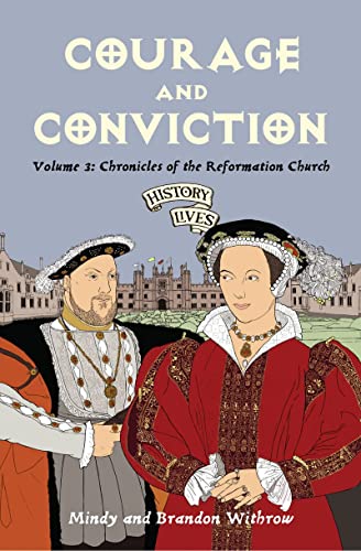 Courage and Conviction: Chronicles of the Reformation Church (History Lives series) - Click to Buy