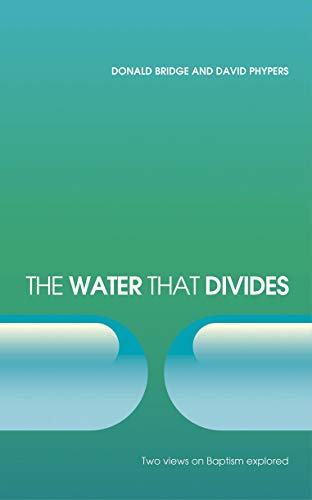 The Water that Divides: Two views on Baptism Explored - Click to Buy