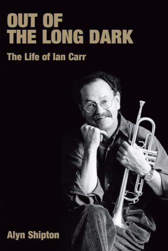 Out of the Long Dark: The Life of Ian Carr (Popular Music History) - Click to Buy