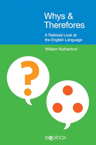 Whys & Therefores: A Rational Look at the English Language - Click to Buy