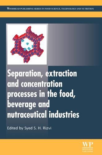 Separation, Extraction and Concentration Processes in the Food, Beverage and Nutraceutical Industries (Woodhead Publishing Series in Food Science, Technology and Nutrition)
