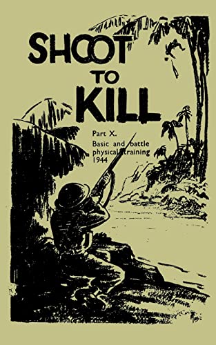 Shoot to Kill: Part X, Basic and Battle Physical Training, 1944