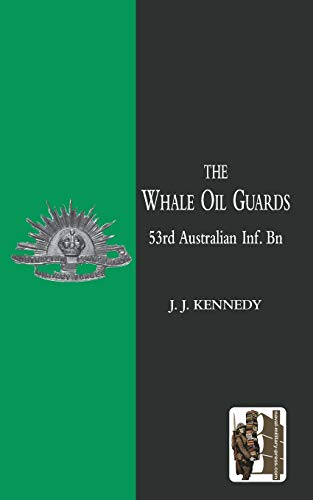 The Whale Oil Guards: 53rd Australian Inf. Bn - Click to Buy
