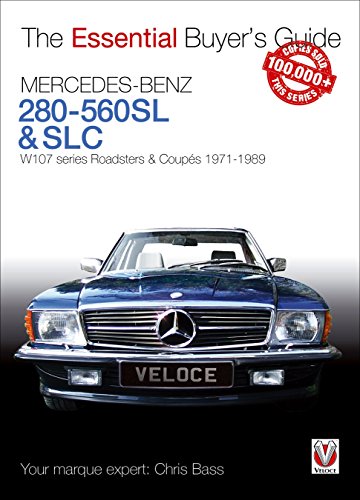 Mercedes-Benz 280-560SL & SLC: W107 series Roadsters & Coupes 1971-1989 (The Essential Buyer's Guide)