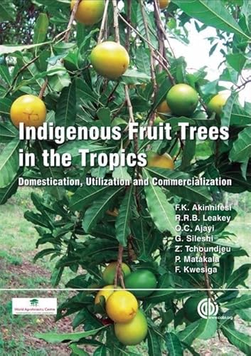 Indigenous Fruit Trees in the Tropics: Domestication, Utillization and Commercialization - Click to Buy