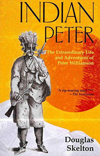 Indian Peter: The Extraordinary Life and Adventures of Peter Williamson - Click to Buy