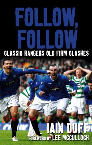Follow, Follow: Classic Rangers Old Firm Clashes - Click to Buy