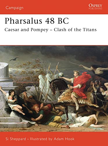 Pharsalus 48 BC: Caesar and Pompey – Clash of the Titans - Click to Buy