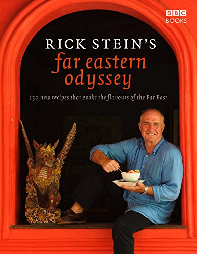 Rick Stein's Far Eastern Odyssey: 150 New Recipes Evoking the Flavours of the Far East - Click to Buy