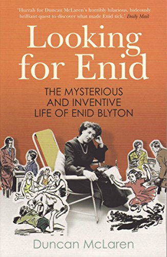 Looking For Enid: The Mysterious And Inventive Life Of Enid Blyton - Click to Buy
