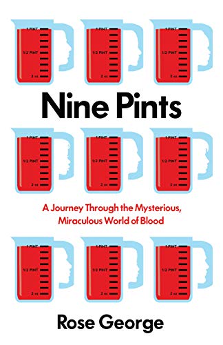 Nine Pints: A Journey Through the Mysterious, Miraculous World of Blood - Click to Buy