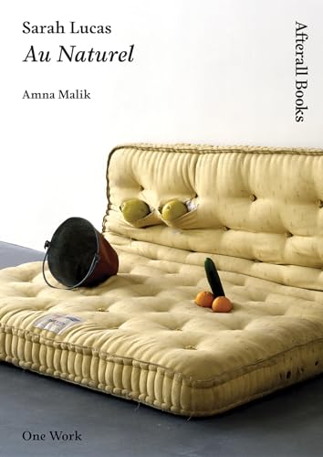 Sarah Lucas: Au Naturel - Click to Buy