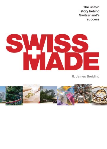 Swiss Made: The Untold Story Behind Switzerland s Success - Click to Buy