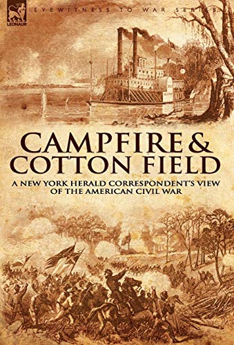Camp-fire and Cotton-field: A New York Herald Correspondent's View of the American Civil War