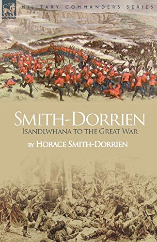 Smith-Dorrien: Isandlwhana to the Great War - Click to Buy