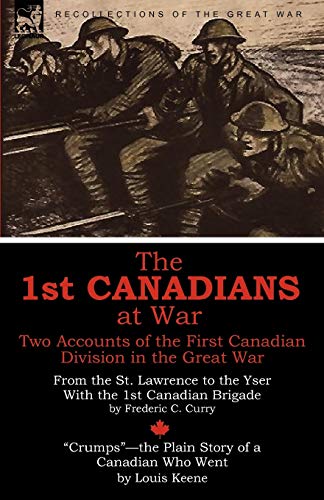 The 1st Canadians at War: Two Accounts of the First Canadian Division in the Great War